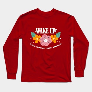 Wake Up And Smell The Roses Long Sleeve T-Shirt